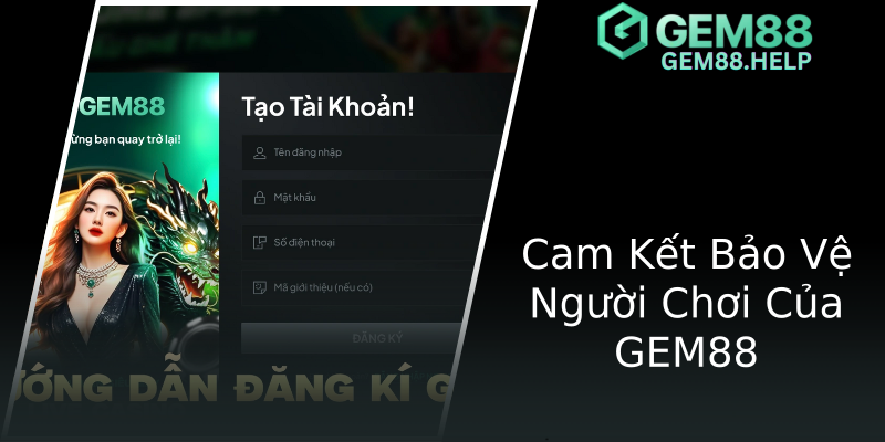 Cam Kết Bảo Vệ Người Chơi Của GEM88 Cam Kết Bảo Vệ Người Chơi Của GEM88