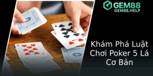 Kham Pha Luat Choi Poker 5 La Co Ban