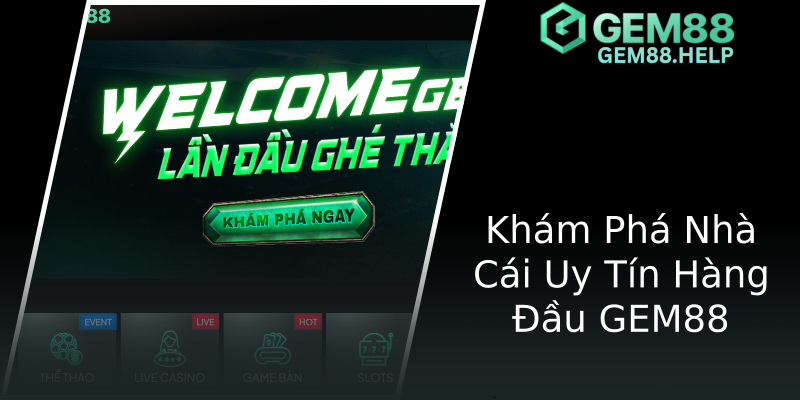 Khám Phá Nhà Cái Uy Tín Hàng Đầu GEM88 Khám Phá Nhà Cái Uy Tín Hàng Đầu GEM88