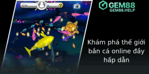 Kham Pha The Gioi Ban Ca Online Ay Hap Dan