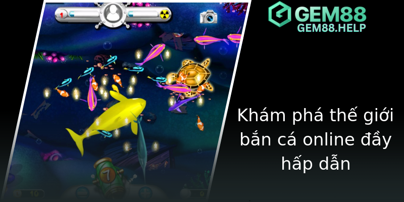 Khám phá thế giới bắn cá online đầy hấp dẫn Khám phá thế giới bắn cá online đầy hấp dẫn