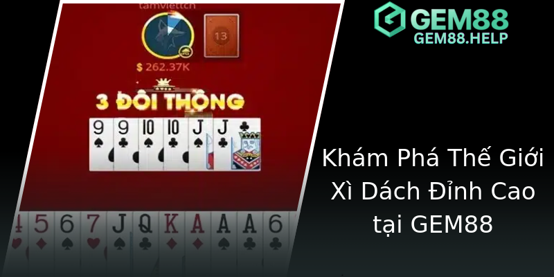 Khám Phá Thế Giới Xì Dách Đỉnh Cao tại GEM88 Khám Phá Thế Giới Xì Dách Đỉnh Cao tại GEM88