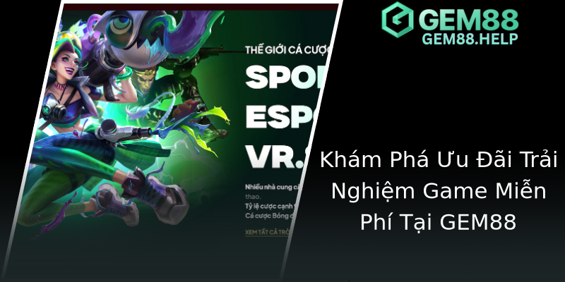 Khám Phá Ưu Đãi Trải Nghiệm Game Miễn Phí Tại GEM88 Khám Phá Ưu Đãi Trải Nghiệm Game Miễn Phí Tại GEM88