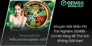 Khuyen Mai Mien Phi Trai Nghiem Gem88 Co Hoi Vang De Thu Suc Khong Gioi Han1