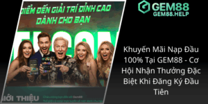 Khuyen Mai Nap Dau 100 Tai Gem88 Co Hoi Nhan Thuong Dac Biet Khi Dang Ky Dau Tien1