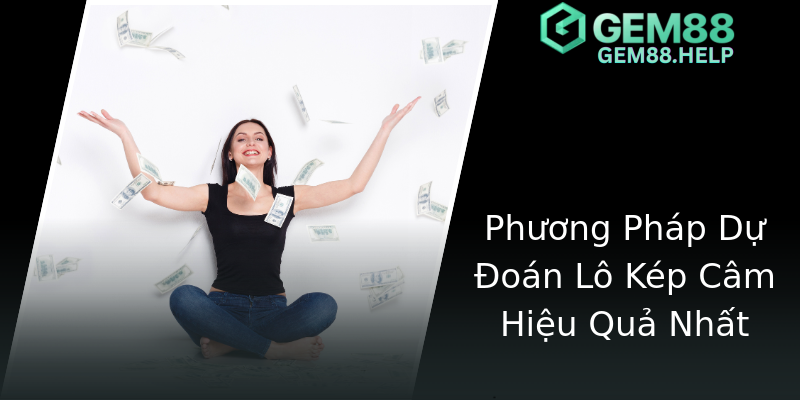 Phương Pháp Dự Đoán Lô Kép Câm Hiệu Quả Nhất Phương Pháp Dự Đoán Lô Kép Câm Hiệu Quả Nhất