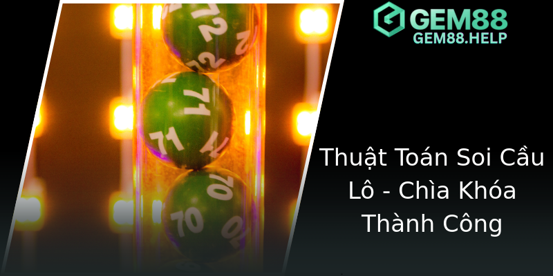 Thuật Toán Soi Cầu Lô - Chìa Khóa Thành Công Thuật Toán Soi Cầu Lô - Chìa Khóa Thành Công